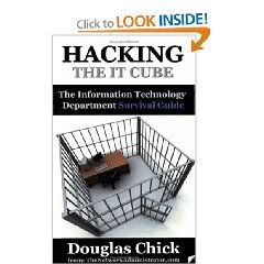 Hacking the IT Cube: The Information Technology Department Survival Guide 