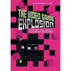 The Video Game Explosion: A History from PONG to PlayStation and Beyond
